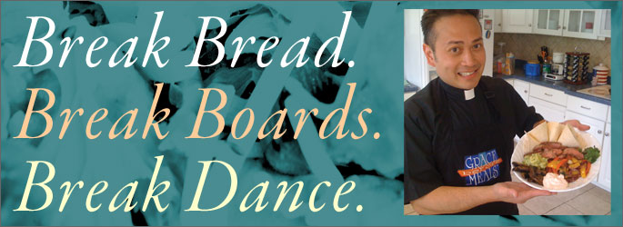 Break Bread. Break Boards. Break Dance.