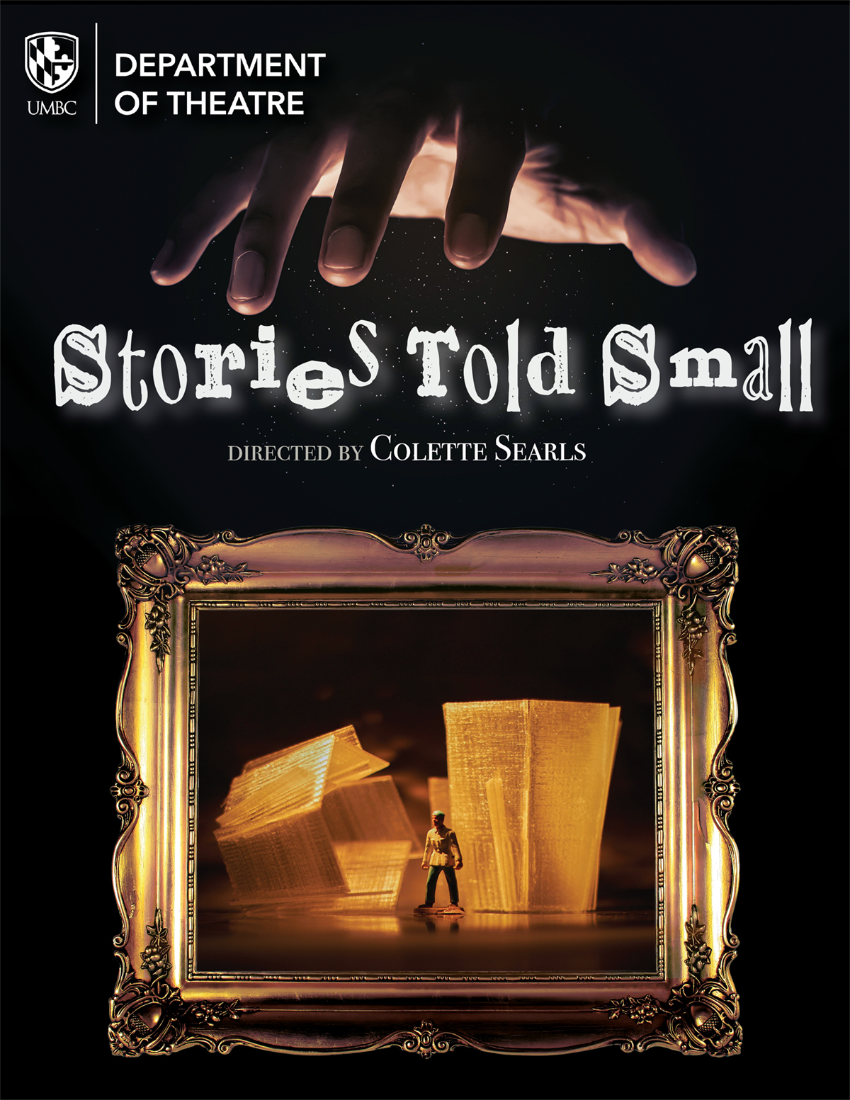 In a photo montage, a hand reaches down, as if to touch a picture frame below it. Within the frame, we see a human figure surrounded by abstract buildings. Text says UMBC Department of Theatre, Stories told Small, Directed by Colette Searls