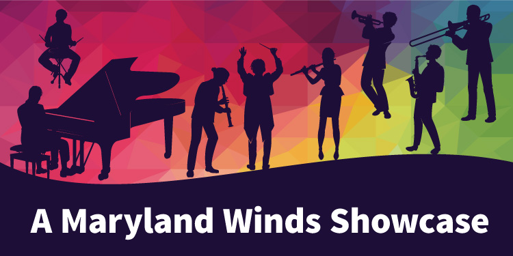 A colorful illustration shows silhouettes of musicians, with the words A Maryland Winds Showcase