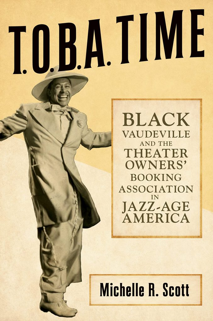 Cover of T.O.B.A. Time: Black Vaudeville and the Theater Owners Booking Association in Jazz Age America by Michelle R. Scott