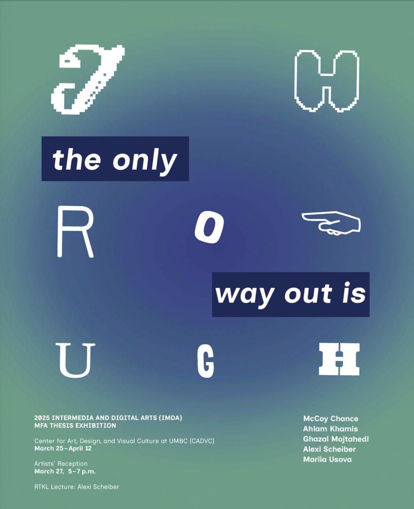 A complex graphic poster design says The Only Way Out Is Through.