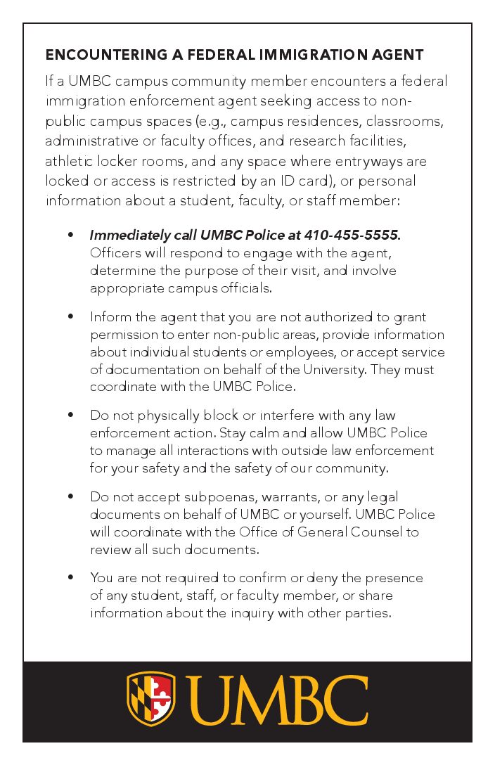 Download printable flyer for instructions in what to do when encountering a federal immigration agent on or around campus.